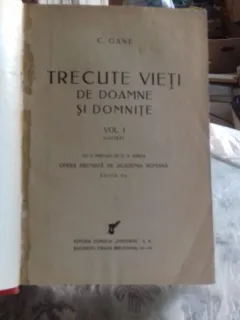 TRECUTE VIETI DE DOAMNE SI DOMNITE - C. GANE   VOL.1 ILUSTRAT
