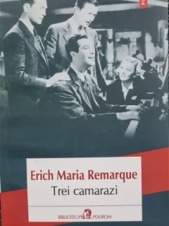 TREI CAMARAZI - ERICH MARIA REMARQUE