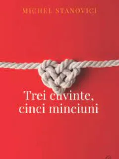 Trei cuvinte, cinci minciuni - Michel Stanovici