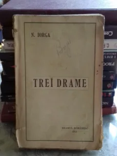 TREI DRAME - N. IORGA