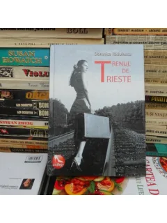 TRENUL DE TRIESTE , DOMNICA RADULESCU