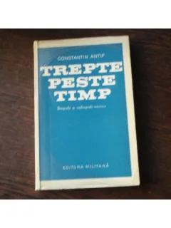 TREPTE PESTE TIMP - CONSTANTIN ANTIP