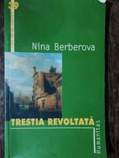 TRESTIA REVOLTATA  - NINA BERBEROVA