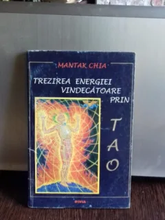 TREZIREA ENERGIEI VINDECATOARE PRIN TAO - MANTAK CHIA