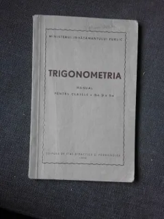 TRIGONOMETRIA, MANUAL PENTRU CLASELE IX-A SI X-A