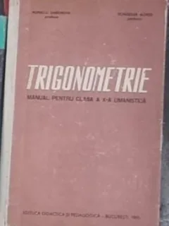 Trigonometrie - Manual pentru clasa a X-a Umanistica