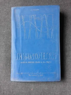 TRIGONOMETRIE, MANUAL PENTRU CLASA X-A REALA - O. SACTER