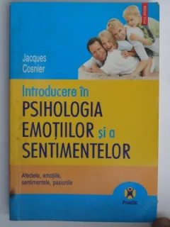 INTRODUCERE IN PSIHOLOGIA EMOTIILOR SI SENTIMENTELOR-JAQUES COSNIER