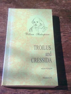 TROILUS AND CRESSIDA - WILLIAM SHAKESPEARE  (EDITIE BILINGVA)