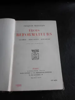 Trois Reformateurs, Luther, Descartes, Rousseau - Jacques Maritain  (carte in limba franceza)