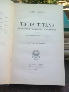 Trois Titans. Michelange, Rembrandt, Beethoven - Emil Ludwig  (trei titani)