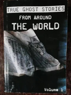 TRUE GHOST STORIES FROM AROUND THE WORLD VOL I