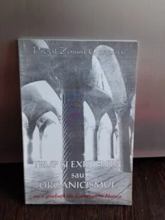 TRUP SI EXISTENTA SAU ORGANICISMUL - PREOT ZOSIM OANCEA