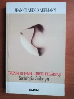 TRUPURI DE FEMEI, PRIVIRI DE BARBATI - JEAN CLAUDE KAUFMANN