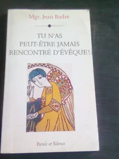 TU N AS PEUT-ETRE JAMAIS RENCONTRE D EVEQUE - JEAN BADRE  (CARTE IN LIMBA FRANCEZA)