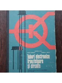 TUBURI ELECTRONICE, TRANZISTOARE SI CIRCUITE - GRECESCU MIHAI