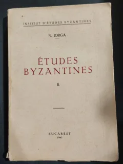 Études byzantines - Nicolae Iorga, volumul II