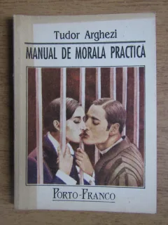 Tudor Arghezi - Manual de morala practica