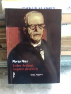 TUDOR ARGHEZI, TREPTELE DEVENIRII - FLOREA FIRAN