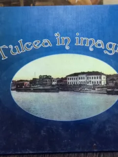 TULCEA IN IMAGINI - ALBUM FOTOGRAFIE