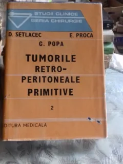 TUMORILE RETRO-PERITONEALE PRIMITIVE - D. SETLACEC   VOL.2