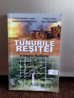 TUNURILE RESITEI. O ISTORIE FIERBINTE - ADRIAN MARINESCU