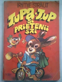 TUPA - TUP SI PRIETENII SAI - IRIMIE STRAUT