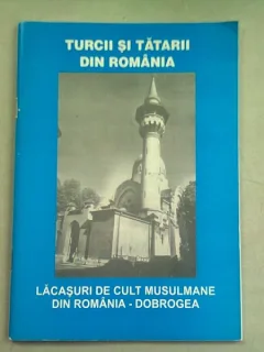 TURCII SI TATARII DIN ROMANIA. LACASURI DE CULT MUSULMANE DIN ROMANIA-DOBROGEA
