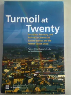 TURMOIL AT TWENTY - PRADEEP MITRA  (recesiune, revenire si reforma in Europa centrala si de est si in fosta Uniune Sovietica)
