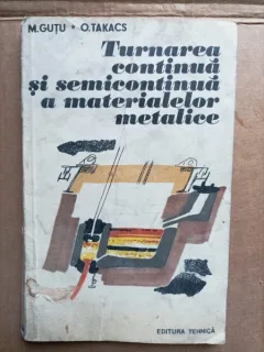 Turnarea continua si semicontinua a materialelor metalice - M. Gutu