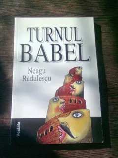 Turnul Babel , Neagu Radulescu , 1999