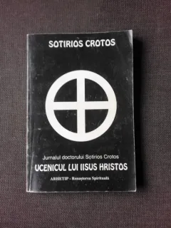 Ucenicul lui IIsus Hristos, jurnalul doctorului Sotirios Crotos - Sotirios Crotos