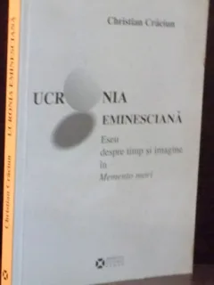 Ucronia eminesciana, eseu despre timp si imagine in Memento Mori - Christian Craciun