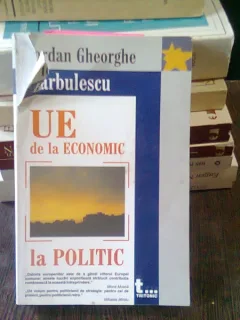 UE DE LA ECONOMIC LA POLITIC - IORDAN GHEORGHE BARBULESCU