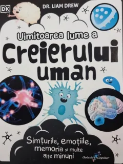 Uimitoarea lume a creierului uman - Liam Drew