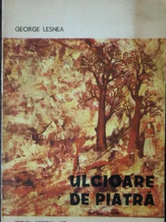 ULCIOARE DE PIATRA - GEORGE LESNEA