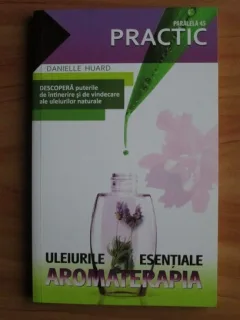 Uleiurile esentiale. Aromaterapia