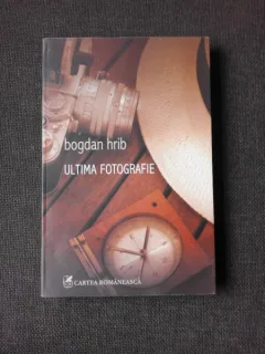ULTIMA FOTOGRAFIE - BOGDAN HRIB