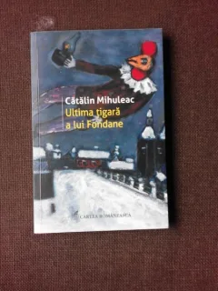 ULTIMA TIGARA A LUI FONDANE - CATALIN MIHULEAC