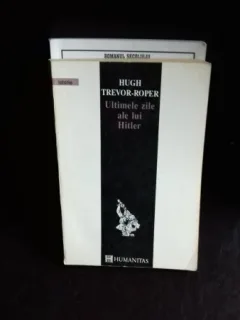 ULTIMELE ZILE ALE LUI HITLER - HUGH TREVOR ROPER