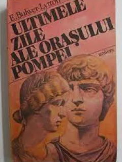 Ultimele zile ale orasului Pompei - E. Bulwer Lytton