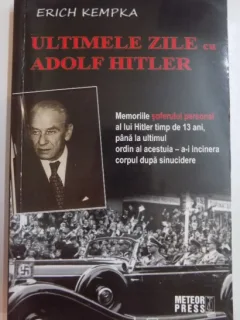 ULTIMELE ZILE CU ADOLF HITLER DE ERICH KEMPKA , 2013