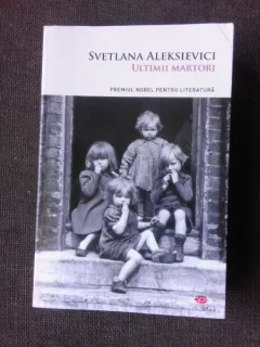 ULTIMII MARTORI - SVETLANA ALEKSIEVICI