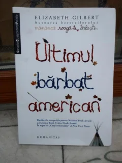 ULTIMUL BARBAT AMERICAN , ELIZABETH GILBERT