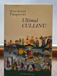 ULTIMUL CULIANU DE HORIA-ROMAN PATAPIEVICI , 2010