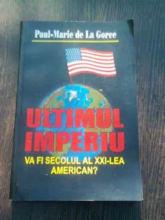 ULTIMUL IMPERIU, DE PAUL - MARIE DE LA GORCE