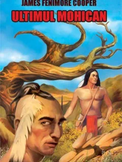 Ultimul mohican- Fenimore Cooper