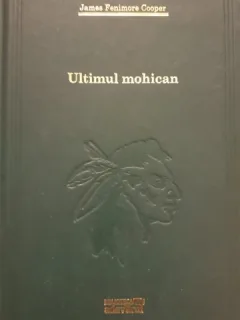 Ultimul Mohican- Jmaes Fenimore Cooper