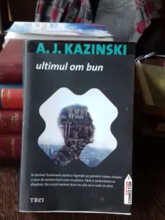 ULTIMUL OM BUN - A.J. KAZINSKY