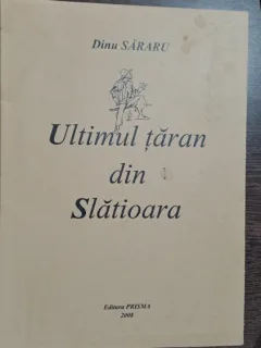 Ultimul taran din Slatioara - Dinu Sararu  cu dedicatia autorului